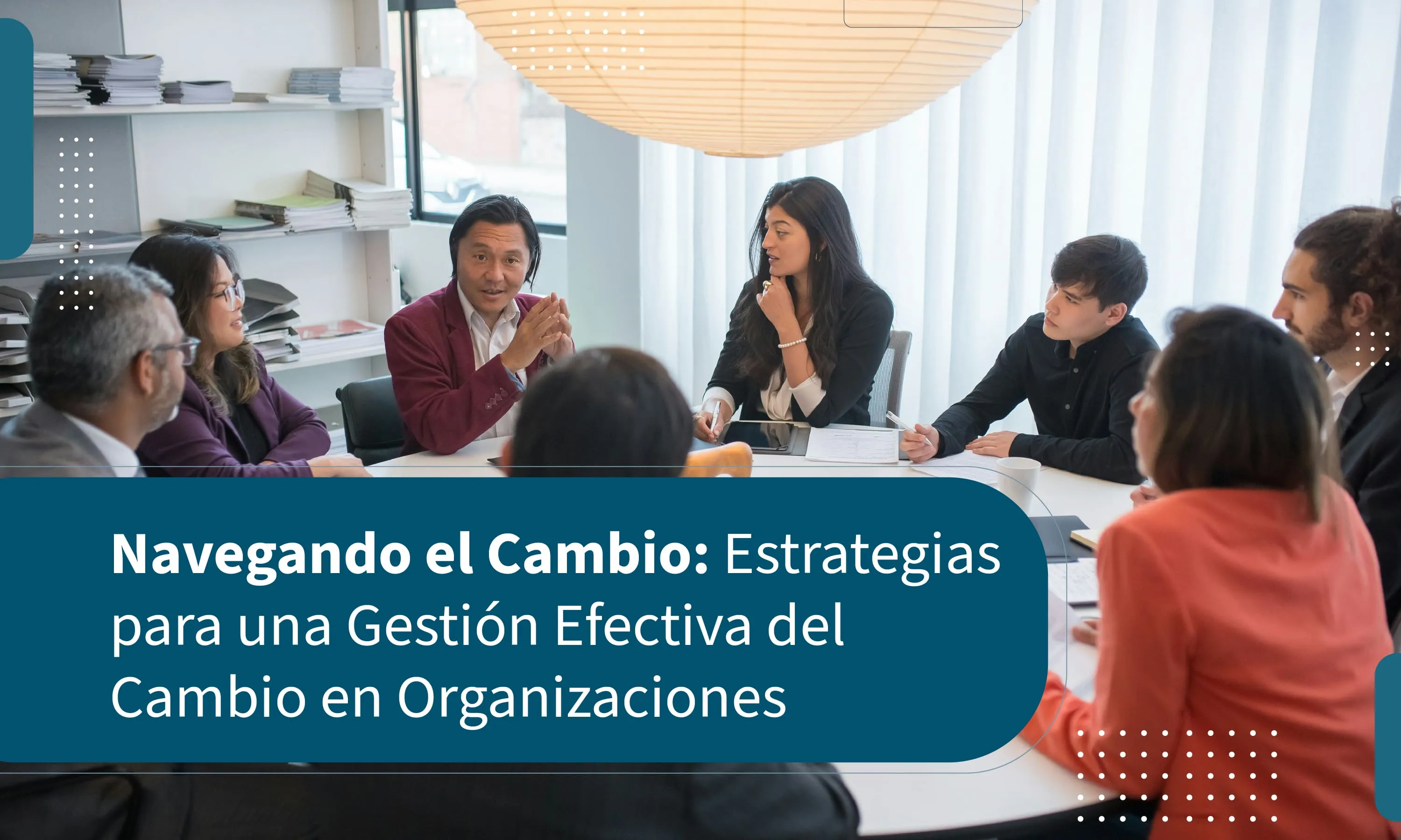 Navegando el Cambio: Estrategias para una Gestión Efectiva del Cambio en Organizaciones