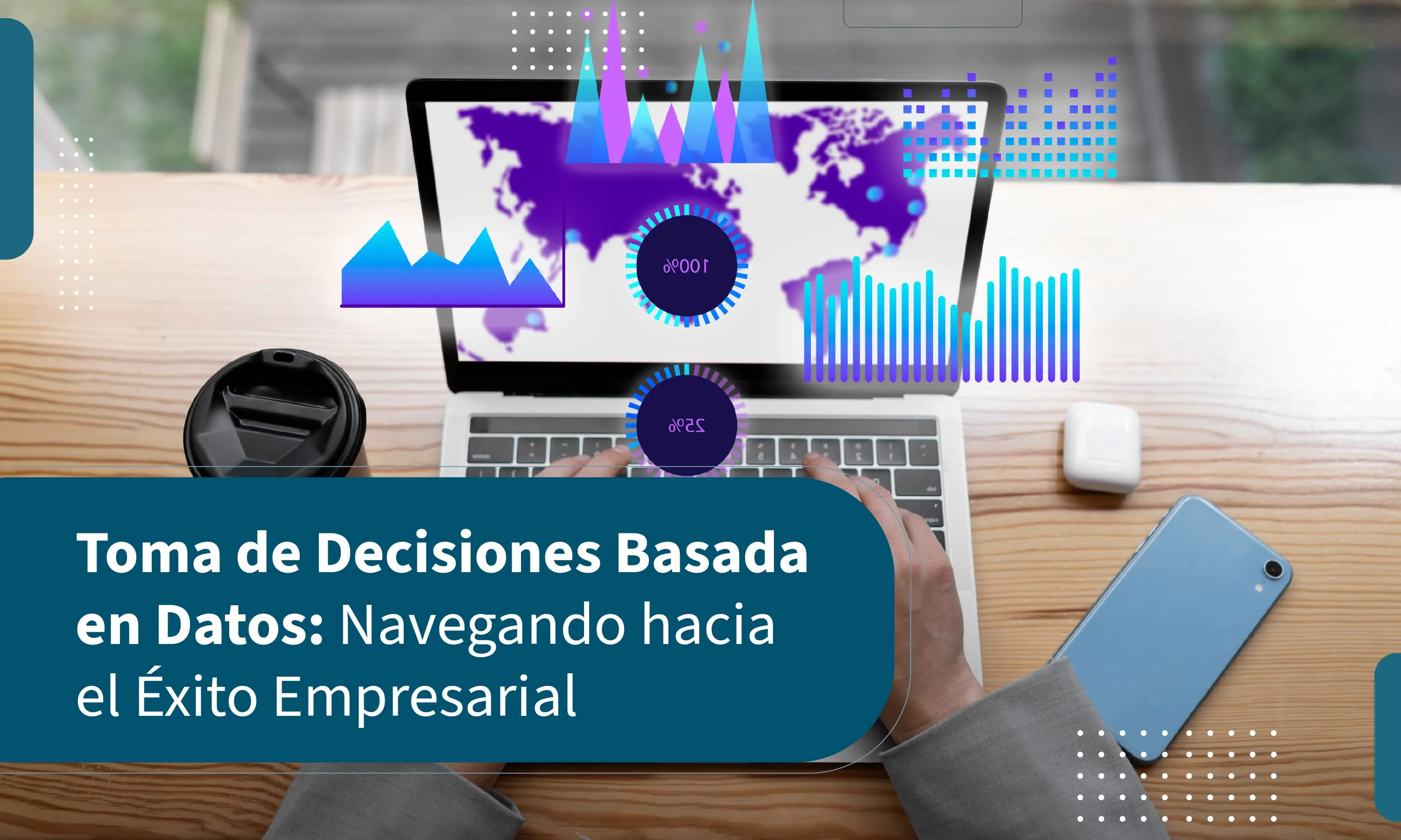 Toma de Decisiones Basada en Datos: Navegando hacia el Éxito Empresarial