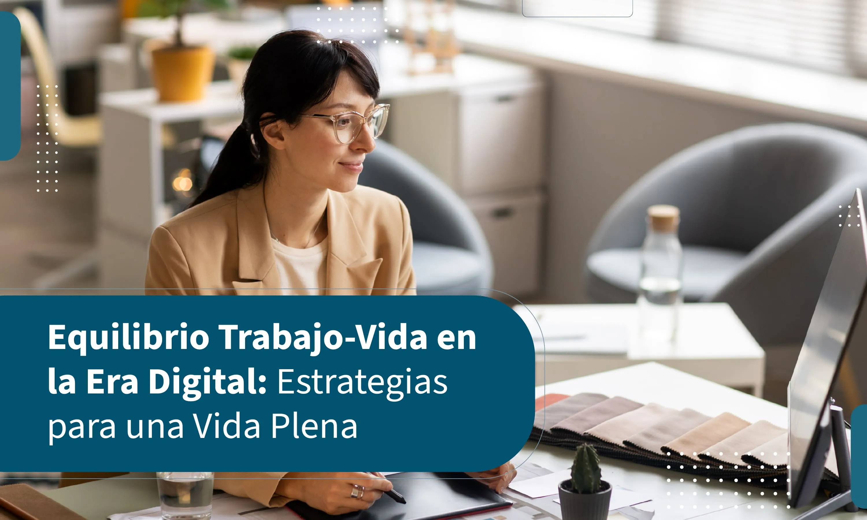 Equilibrio Trabajo-Vida en la Era Digital: Estrategias para una Vida Plena